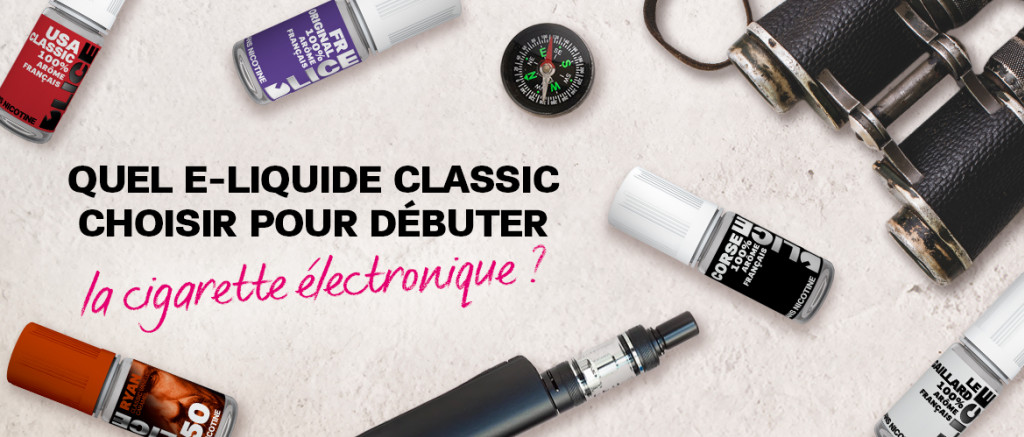  Quel e-liquide Classic choisir pour débuter la cigarette électronique ?