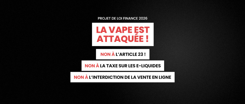 Mobilisation générale : Protégeons la vape, luttons contre l'article 23 du PLF