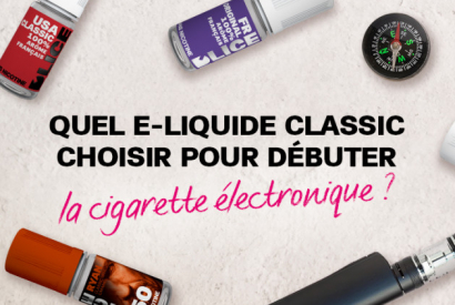  Quel e-liquide Classic choisir pour débuter la cigarette électronique ?