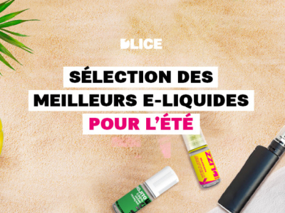 Sélection des meilleurs e-liquides pour l’été 2023