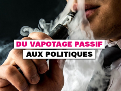 Du vapotage passif aux politiques 