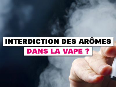 Interdiction des arômes dans la vape ? 