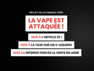 Mobilisation générale : Protégeons la vape, luttons contre l'article 23 du PLF